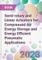 Semi-rotary and Linear Actuators for Compressed Air Energy Storage and Energy Efficient Pneumatic Applications - Product Thumbnail Image