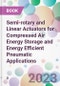 Semi-rotary and Linear Actuators for Compressed Air Energy Storage and Energy Efficient Pneumatic Applications - Product Image