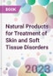 Natural Products for Treatment of Skin and Soft Tissue Disorders - Product Image
