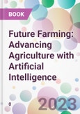 Future Farming: Advancing Agriculture with Artificial Intelligence- Product Image