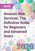 Amazon Web Services: The Definitive Guide for Beginners and Advanced Users- Product Image