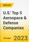 U.S.' Top 5 Aerospace & Defense Companies - Strategic Factor Analysis Summary (SFAS) Framework Analysis - 2023-2024 - Lockheed Martin, Northrop Grumman, Boeing, General Dynamics, RTX - Product Thumbnail Image
