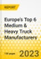 Europe's Top 6 Medium & Heavy Truck Manufacturers - Strategic Factor Analysis Summary (SFAS) Framework Analysis - 2023-2024 - Daimler Truck, Volvo, MAN & Scanis (Traton), DAF, Iveco - Product Thumbnail Image