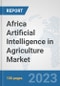 Africa Artificial Intelligence in Agriculture Market: Prospects, Trends Analysis, Market Size and Forecasts up to 2030 - Product Image