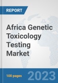 Africa Genetic Toxicology Testing Market: Prospects, Trends Analysis, Market Size and Forecasts up to 2030- Product Image