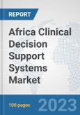 Africa Clinical Decision Support Systems Market: Prospects, Trends Analysis, Market Size and Forecasts up to 2030- Product Image
