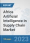 Africa Artificial Intelligence in Supply Chain Market: Prospects, Trends Analysis, Market Size and Forecasts up to 2030 - Product Thumbnail Image