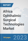 Africa Ophthalmic Surgical Technologies Market: Prospects, Trends Analysis, Market Size and Forecasts up to 2030- Product Image