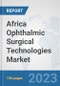 Africa Ophthalmic Surgical Technologies Market: Prospects, Trends Analysis, Market Size and Forecasts up to 2030 - Product Thumbnail Image