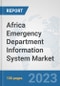 Africa Emergency Department Information System Market: Prospects, Trends Analysis, Market Size and Forecasts up to 2030 - Product Image