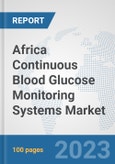 Africa Continuous Blood Glucose Monitoring Systems Market: Prospects, Trends Analysis, Market Size and Forecasts up to 2030- Product Image