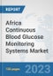Africa Continuous Blood Glucose Monitoring Systems Market: Prospects, Trends Analysis, Market Size and Forecasts up to 2030 - Product Image