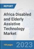 Africa Disabled and Elderly Assistive Technology Market: Prospects, Trends Analysis, Market Size and Forecasts up to 2030- Product Image
