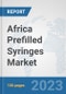 Africa Prefilled Syringes Market: Prospects, Trends Analysis, Market Size and Forecasts up to 2030 - Product Thumbnail Image
