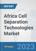 Africa Cell Separation Technologies Market: Prospects, Trends Analysis, Market Size and Forecasts up to 2030- Product Image