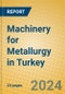 Machinery for Metallurgy in Turkey - Product Image