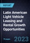 Latin American Light Vehicle Leasing and Rental Growth Opportunities - Product Thumbnail Image