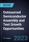 Outsourced Semiconductor Assembly and Test Growth Opportunities - Product Thumbnail Image
