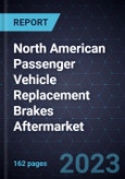 Growth Opportunities in the North American Passenger Vehicle Replacement Brakes Aftermarket- Product Image