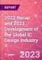 2022 Recap and 2023 Development of the Global IC Design Industry - Product Image