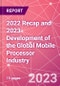 2022 Recap and 2023 Development of the Global Mobile Processor Industry - Product Image