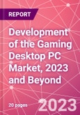Development of the Gaming Desktop PC Market, 2023 and Beyond- Product Image