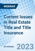 Current Issues in Real Estate Title and Title Insurance - Webinar (Recorded)- Product Image