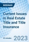 Current Issues in Real Estate Title and Title Insurance - Webinar (Recorded) - Product Image