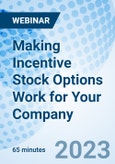 Making Incentive Stock Options Work for Your Company - Webinar (Recorded)- Product Image