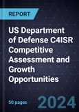 US Department of Defense C4ISR Competitive Assessment and Growth Opportunities- Product Image