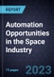Automation Opportunities in the Space Industry - Product Image