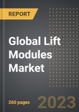 Global Lift Modules Market (2023 Edition): Analysis By Height, By Per Tray Load Capacity (< 300 Kgs, 300-600 Kgs, >600 kgs), By End User Industry, By Region, By Country: Market Insights and Forecast (2019-2029)- Product Image