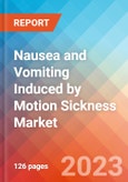 Nausea and Vomiting Induced by Motion Sickness - Market Insight, Epidemiology And Market Forecast - 2032- Product Image