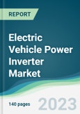 Electric Vehicle Power Inverter Market - Forecasts from 2023 to 2028- Product Image