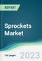 Sprockets Market - Forecasts from 2023 to 2028 - Product Image