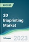 3D Bioprinting Market - Forecasts from 2023 to 2028 - Product Image