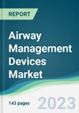 Airway Management Devices Market - Forecasts from 2023 to 2028- Product Image