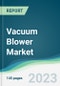 Vacuum Blower Market - Forecasts from 2023 to 2028 - Product Thumbnail Image