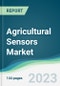 Agricultural Sensors Market - Forecasts from 2023 to 2028 - Product Image