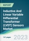 Inductive And Linear Variable Differential Transformer (LVDT) Sensors Market - Forecasts from 2023 to 2028 - Product Image