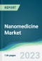Nanomedicine Market - Forecasts from 2023 to 2028 - Product Thumbnail Image