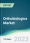 Orthobiologics Market - Forecasts from 2023 to 2028 - Product Image