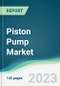 Piston Pump Market - Forecasts from 2023 to 2028 - Product Image