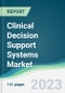 Clinical Decision Support Systems Market - Forecasts from 2023 to 2028 - Product Image