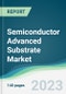 Semiconductor Advanced Substrate Market - Forecasts from 2023 to 2028 - Product Image