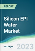 Silicon EPI Wafer Market - Forecasts from 2023 to 2028- Product Image