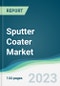 Sputter Coater Market - Forecasts from 2023 to 2028 - Product Image