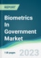 Biometrics In Government Market - Forecasts from 2023 to 2028 - Product Thumbnail Image