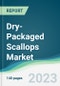 Dry-Packaged Scallops Market - Forecasts from 2023 to 2028 - Product Image
