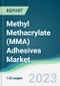 Methyl Methacrylate (MMA) Adhesives Market - Forecasts from 2023 to 2028 - Product Image
